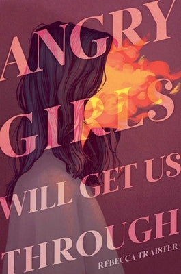 Angry Girls Will Get Us Through by Traister, Rebecca