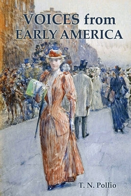 Voices from Early America by Pollio, T. N.