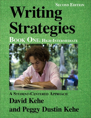 Writing Strategies, Book 1: A Student-Centered Approach by Kehe, Peggy Dustin