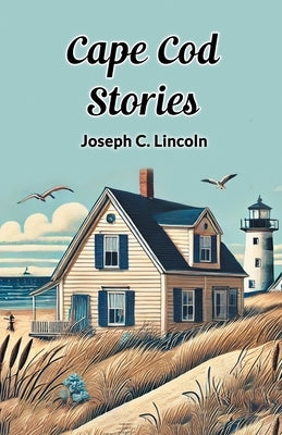Cape Cod Stories by Lincoln, Joseph C.