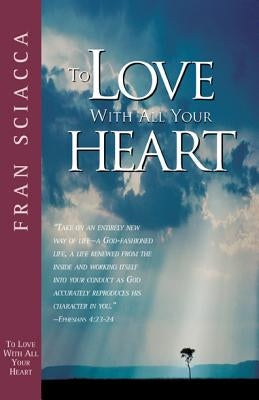 To Love with All Your Heart by Sciacca, Fran