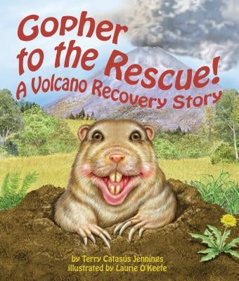 Gopher to the Rescue!: A Volcano Recovery Story by Jennings, Terry CatasÃºs