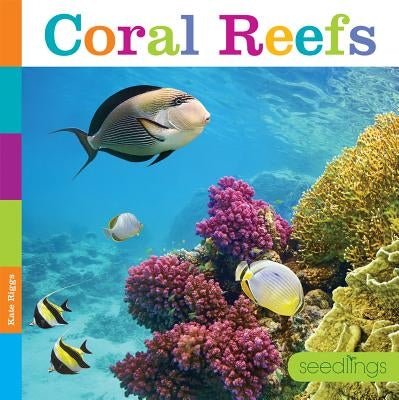 Seedlings: Coral Reefs by Riggs, Kate