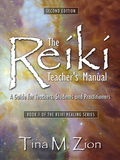 The Reiki Teacher's Manual - Second Edition: A Guide for Teachers, Students, and Practitioners by Zion, Tina M.