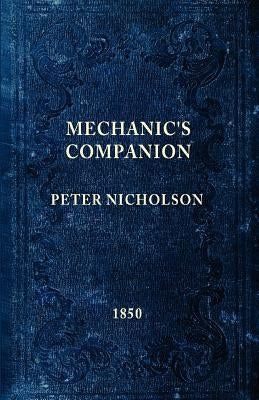 The Mechanic's Companion by Nicholson, Peter
