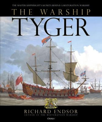 The Master Shipwright's Secrets: How Charles II Built the Restoration Navy by Endsor, Richard