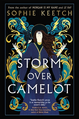 Storm Over Camelot: Book Three in the Morgan Le Fay Trilogy by Keetch, Sophie