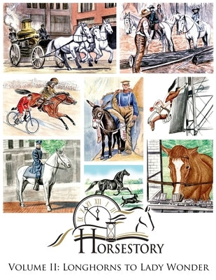 Horsestory Volume II: Longhorns to Lady Wonder by Watson, Vicki
