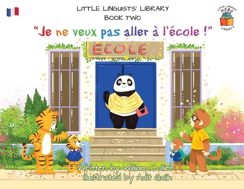 Little Linguists' Library, Book Two (French): Je ne veux pas aller à l'école ! by Collier, William