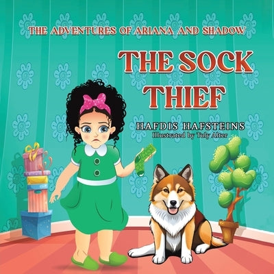 The Adventures of Ariana and Shadow: The Sock Thief by Hafsteins, Hafdis