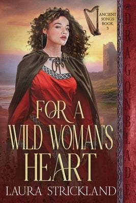 For A Wild Woman's Heart: A Scottish Historical Romance by Strickland, Laura
