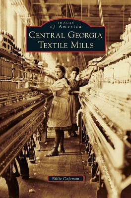 Central Georgia Textile Mills by Coleman, Billie