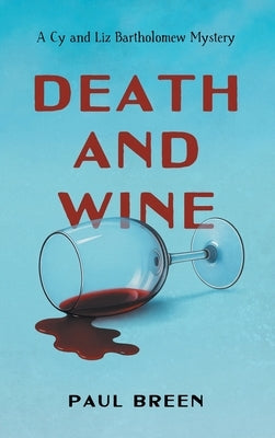 Death and Wine: A Cy and Liz Bartholomew Mystery by Breen, Paul