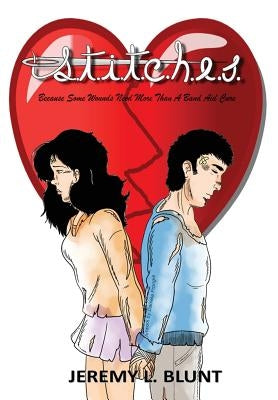 Stitches: Because Some Wounds Need More Than a Band-Aid Cure by Blunt, Jeremy L.