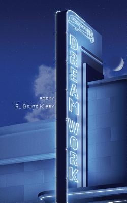 Dream Work by Kirby, R. Bentz