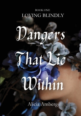 Dangers That Lie Within by Amberg, Alicia
