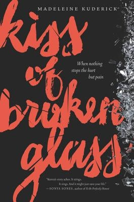 Kiss of Broken Glass by Kuderick, Madeleine