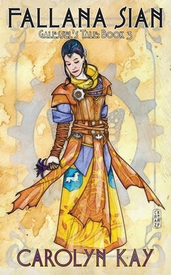 Fallana Sian: Galessel's Tale Vol. 3 by Kay, Carolyn