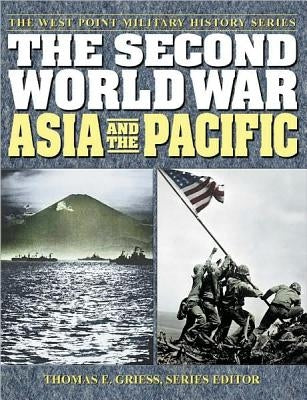 The Second World War: Asia and the Pacific by Griess, Thomas E.