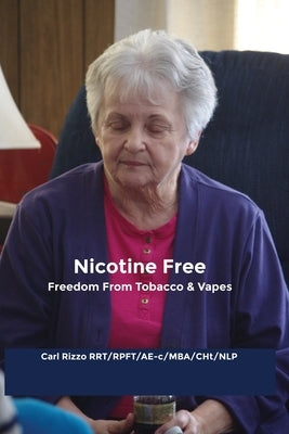 Nicotine Free: Freedom From Tobacco & Vapes by Rizzo, Carl