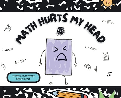 Math Hurts My Head by Gomes, Kathryn