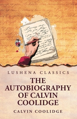 The Autobiography of Calvin Coolidge by Calvin Coolidge