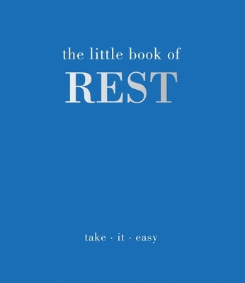 The Little Book of Rest: Take. It. Easy by Gray, Joanna