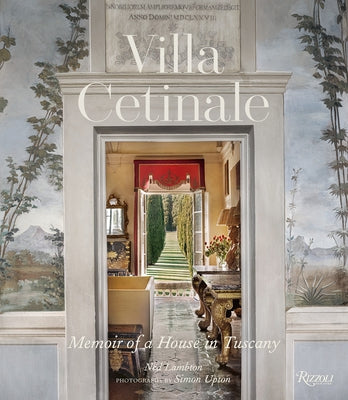 Villa Cetinale: Memoir of a House in Tuscany by Pawson, John