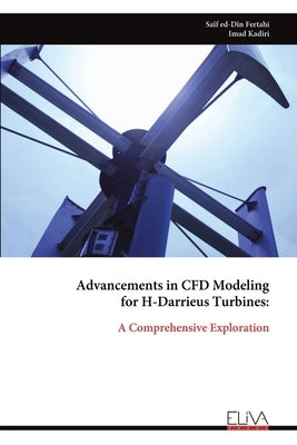 Advancements in CFD Modeling for H-Darrieus Turbines by Ed-DÃ®n Fertahi, SaÃ¯f