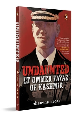 Undaunted: Lt. Ummer Fayaz of Kashmir by Arora, Bhaavna