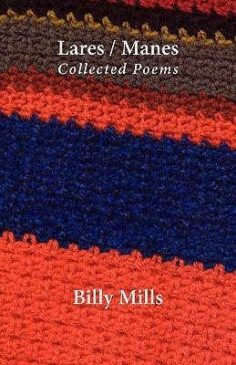 Lares / Manes: Collected Poems by Mills, Billy