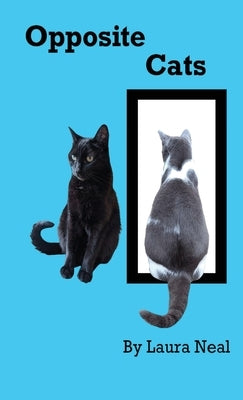 Opposite Cats by Neal, Laura