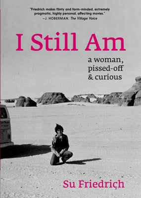 I Still Am: A Woman, Pissed-Off & Curious by Friedrich, Su