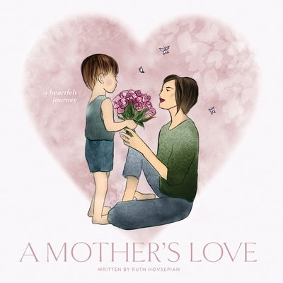 A Mother's Love: A Heartfelt Journey by Hovsepian, Ruth