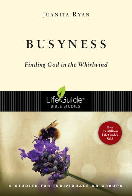 Busyness: Finding God in the Whirlwind by Ryan, Juanita