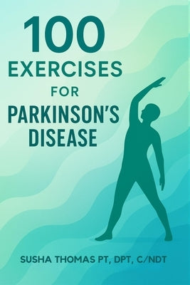 100 Exercises for Parkinson's Disease by Thomas, Susha