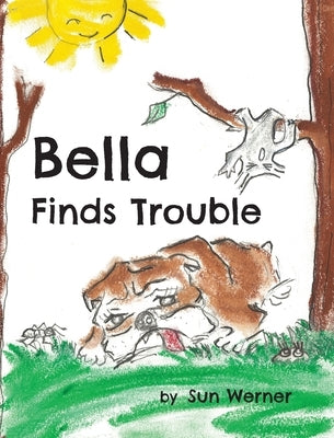 Bella Finds Trouble by Werner, Sun