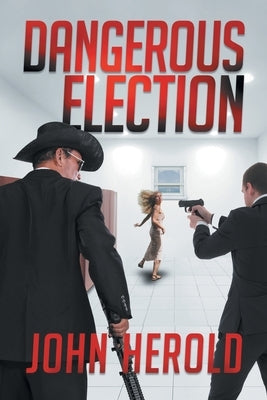 Dangerous Election by John Herold