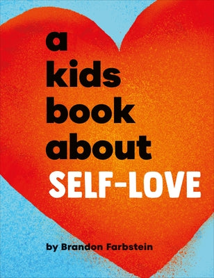 A Kids Book about Self-Love by Farbstein, Brandon