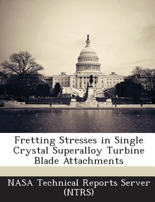 Fretting Stresses in Single Crystal Superalloy Turbine Blade Attachments by Nasa Technical Reports Server (Ntrs)