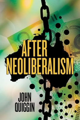 After Neoliberalism by Quiggin, John