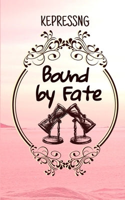 Bound by Fate by Kepressng