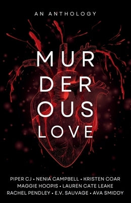 Murderous Love: An Anthology by Cj, Piper