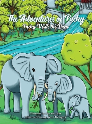 The Adventures of Pachy: Pachy Visits the Dam by Lass, Patric R.