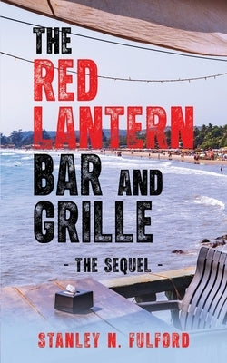 The Red Lantern Bar and Grille, Part II: - The Sequel - by Fulford, Stanley N.