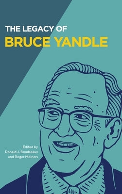 The Legacy of Bruce Yandle by Boudreaux, Donald J.