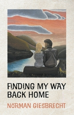 Finding My Way Back Home by Giesbrecht, Norman