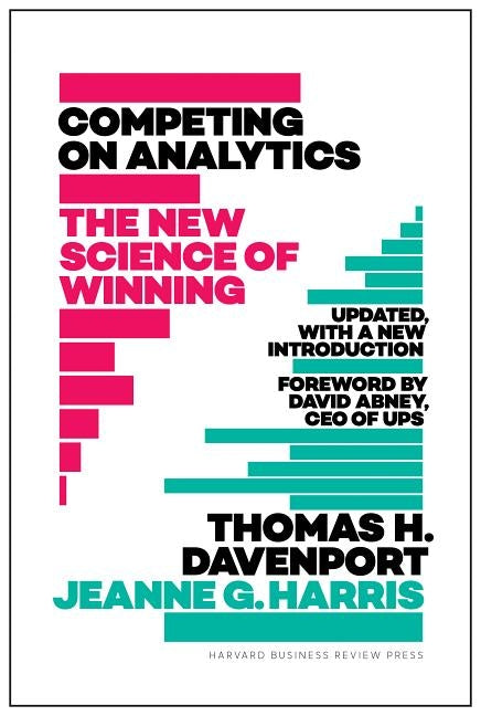 Competing on Analytics: Updated, with a New Introduction: The New Science of Winning by Davenport, Thomas H.