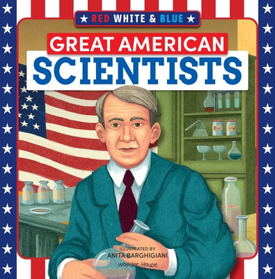 Red, White & Blue Great American Scientists by Wonder House Books