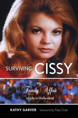 Surviving Cissy: My Family Affair of Life in Hollywood by Garver, Kathy